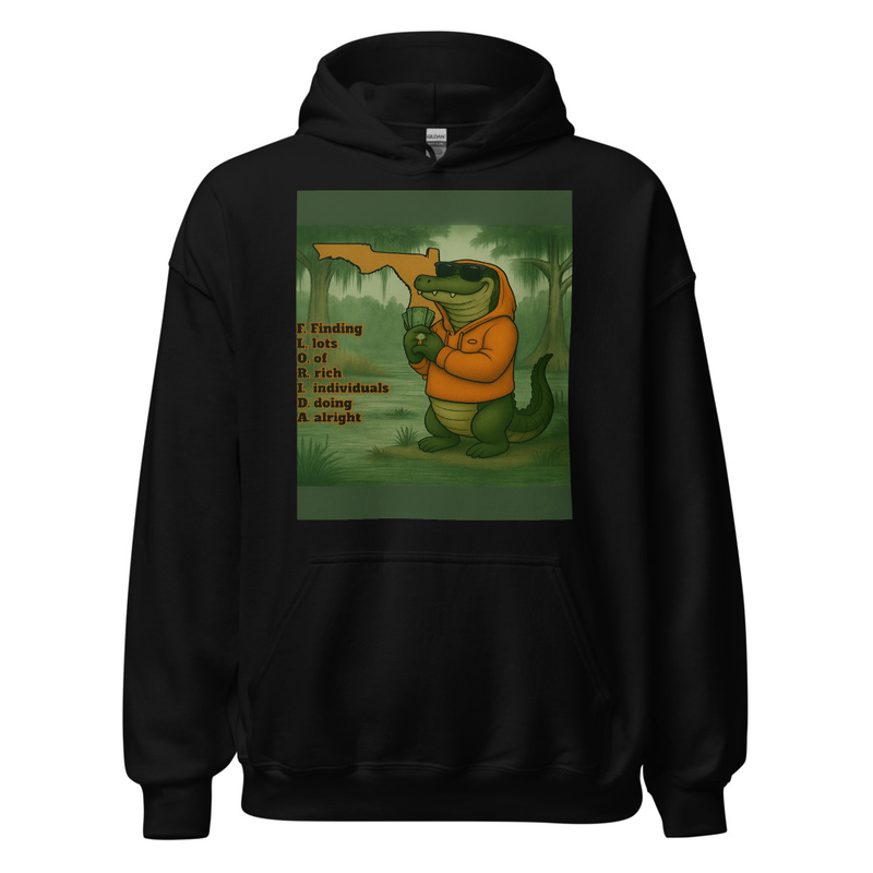 F.L.O.R.I.D.A. Finding lots of rich individuals doing alright Hoodie