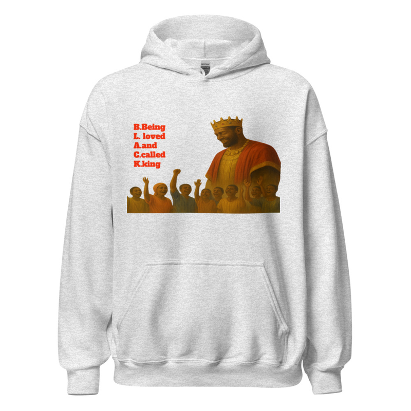 B.L.A.C.K. Being loved and called king hoodie