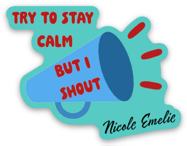 Try to Stay Calm but I Shout Die-Cut Sticker 