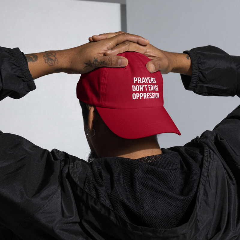 "Prayers Don't Erase Oppression" Hat, Bold Typeface Design