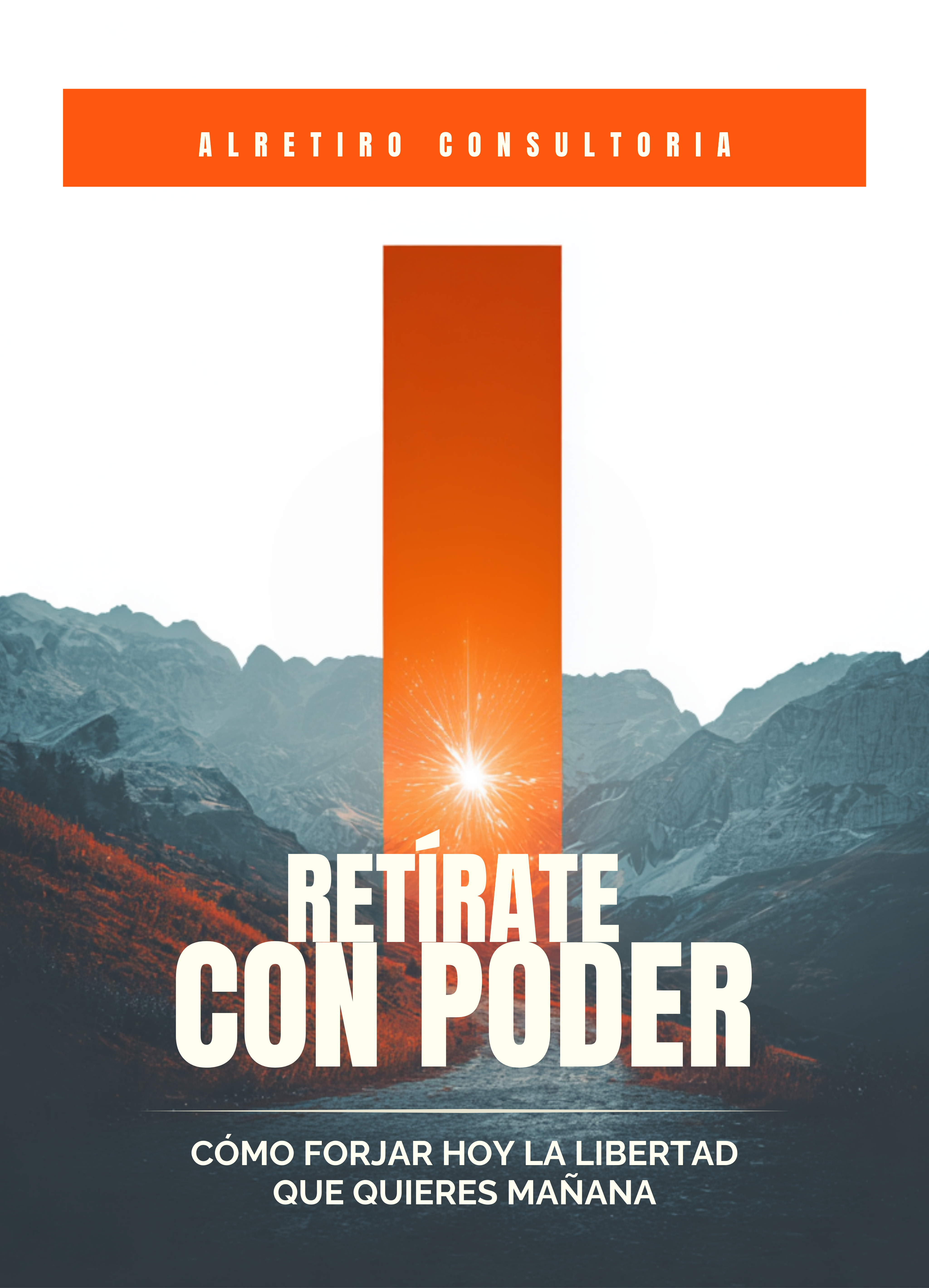 Retírate con poder | ¿Cómo forjar hoy la libertad que quieres mañana?