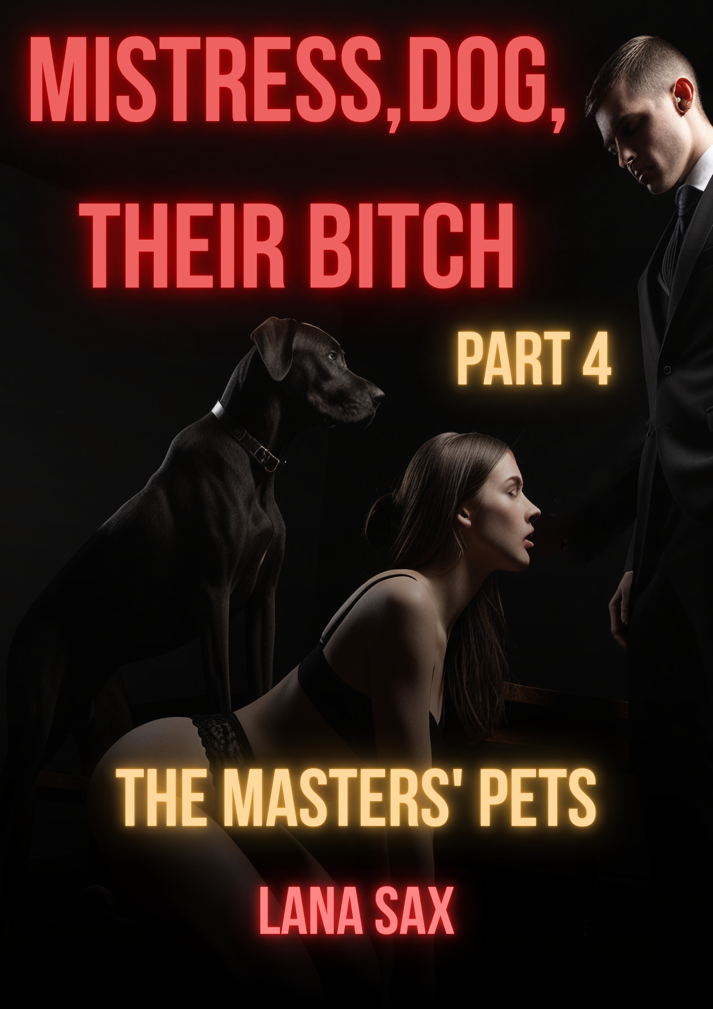 Mistress, dog, their bitch - Part 4 - The master's pet