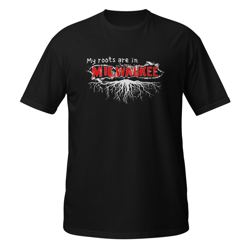 My Roots Are in Milwaukee T-Shirt