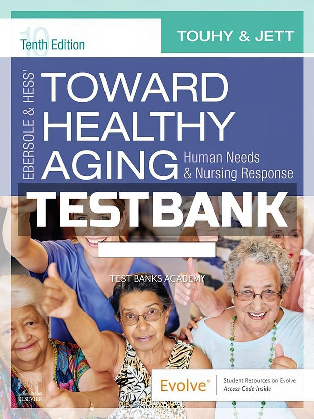 Ebersole & Hess' Toward Healthy Aging 10th Edition Touhy Test Bank
