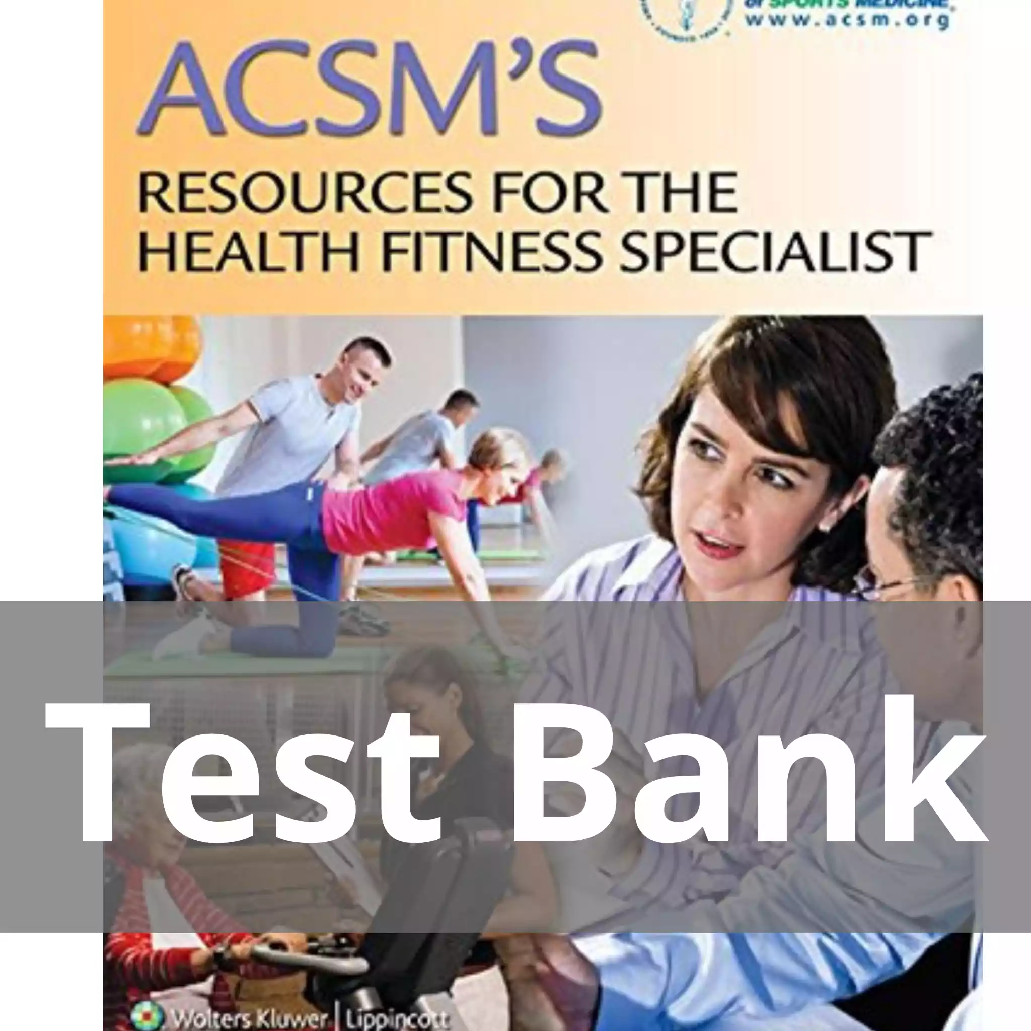 ACSM’s Resources for the Health Fitness Specialist American College of Sports Medicine Test Bank