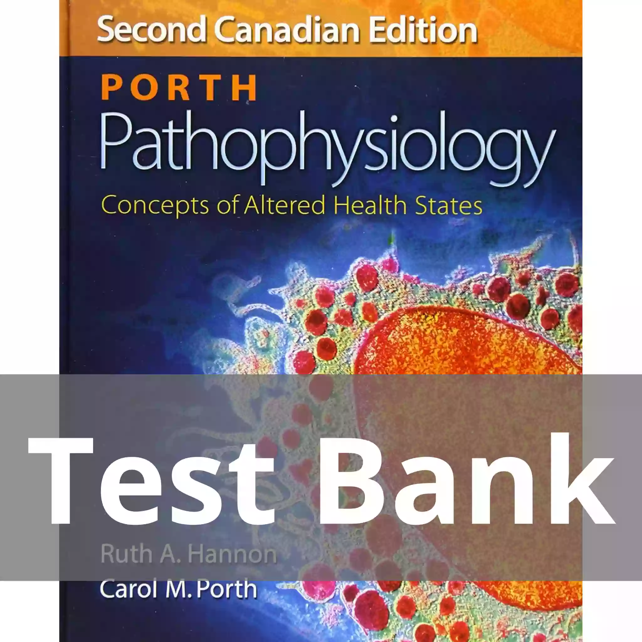 Hannon & Porth Porth Pathophysiology Concepts of Altered Health States Second Canadian Edition Test Bank