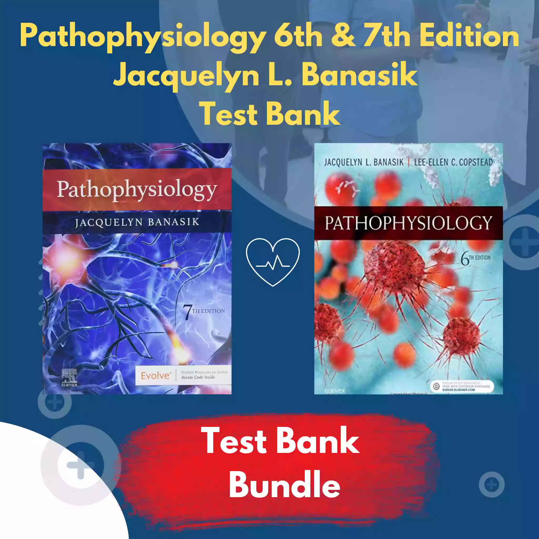 Pathophysiology 6th & 7th Edition Jacquelyn Banasik Test Bank
