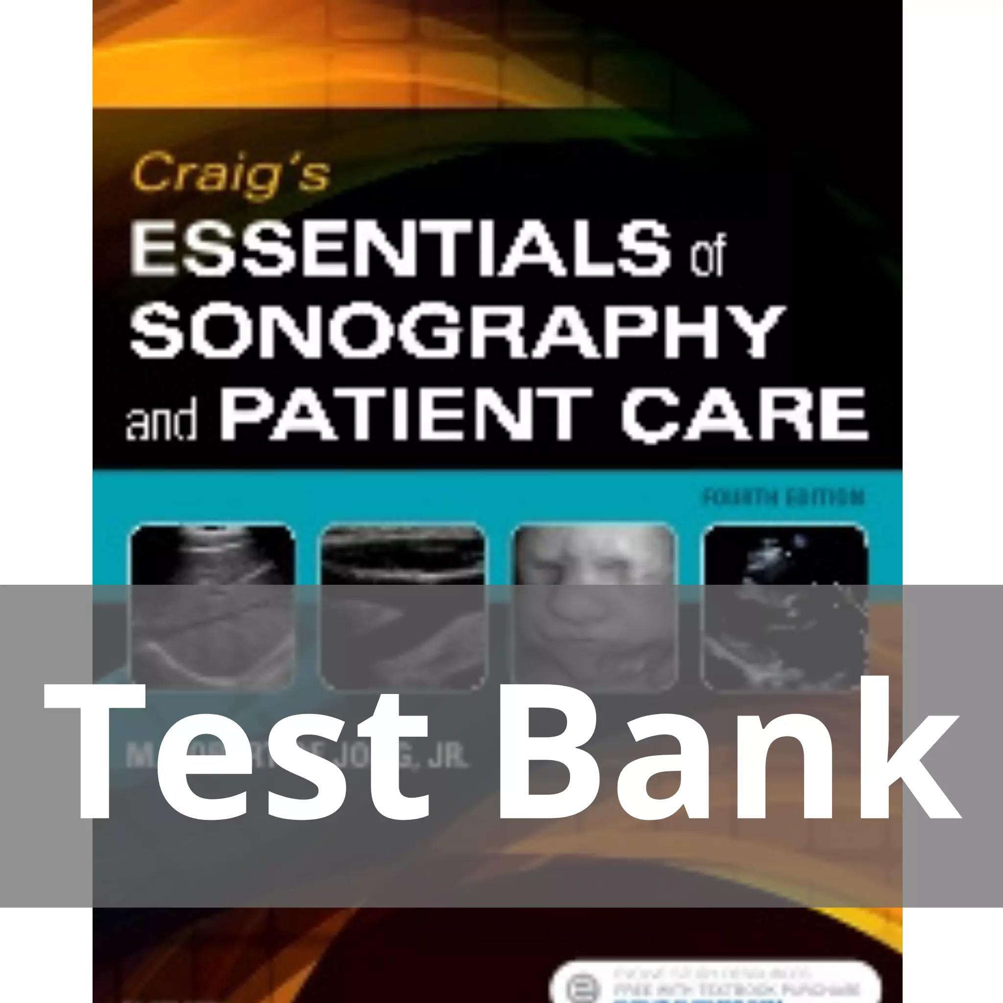 Craig’s Essentials of Sonography and Patient Care 4th Edition by M. Robert deJong Test Bank