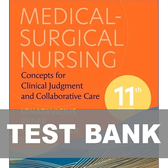 Medical-Surgical Nursing Concepts for Clinical Judgment and Collaborative Care11th Edition Ignatavicius Test Bank