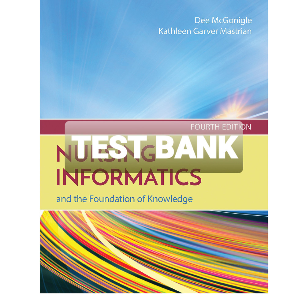 TEST BANK Nursing Informatics and the Foundation of Knowledge 4th Edition
