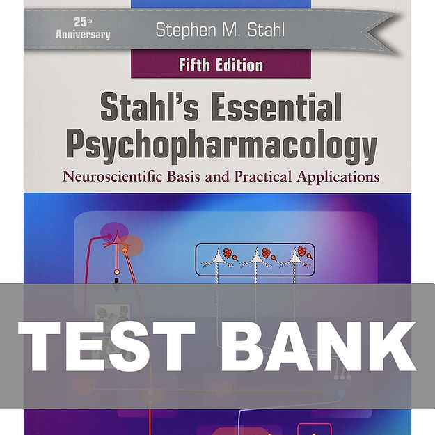 Stahl's Essential Psychopharmacology 5th Edition TEST BANK
