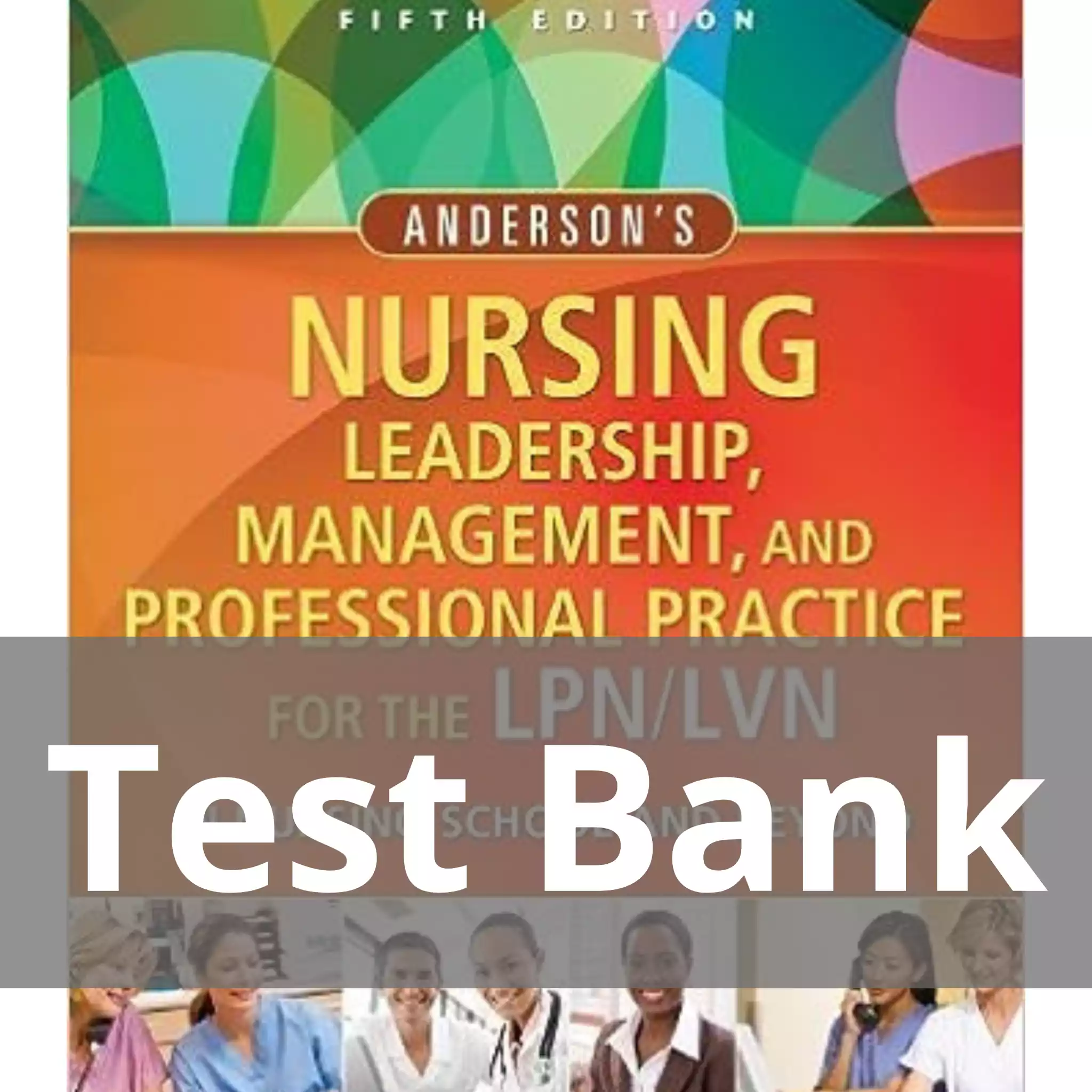 Anderson’s Nursing Leadership Management And Professional Practice 5th Edition Tamara R. Dahlkemper Test Bank