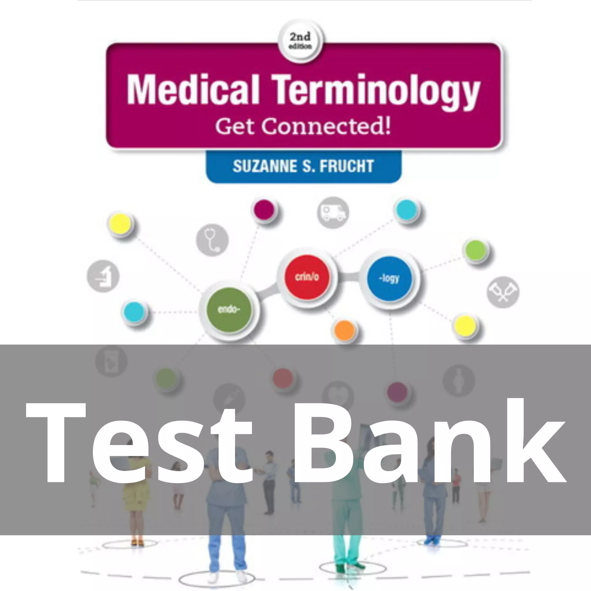 Medical Terminology Get Connected! 2nd Edition Suzanne S Frucht Test Bank