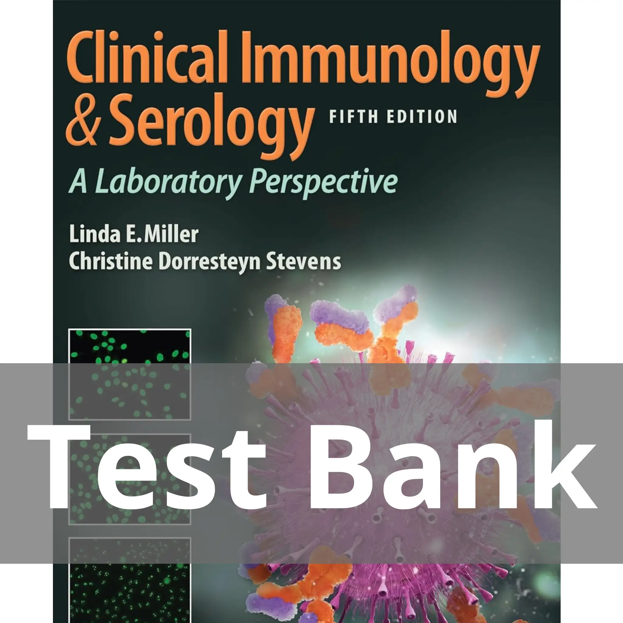 Clinical Immunology and Serology A Laboratory Perspective 5th Edition Linda E. Miller Test Bank