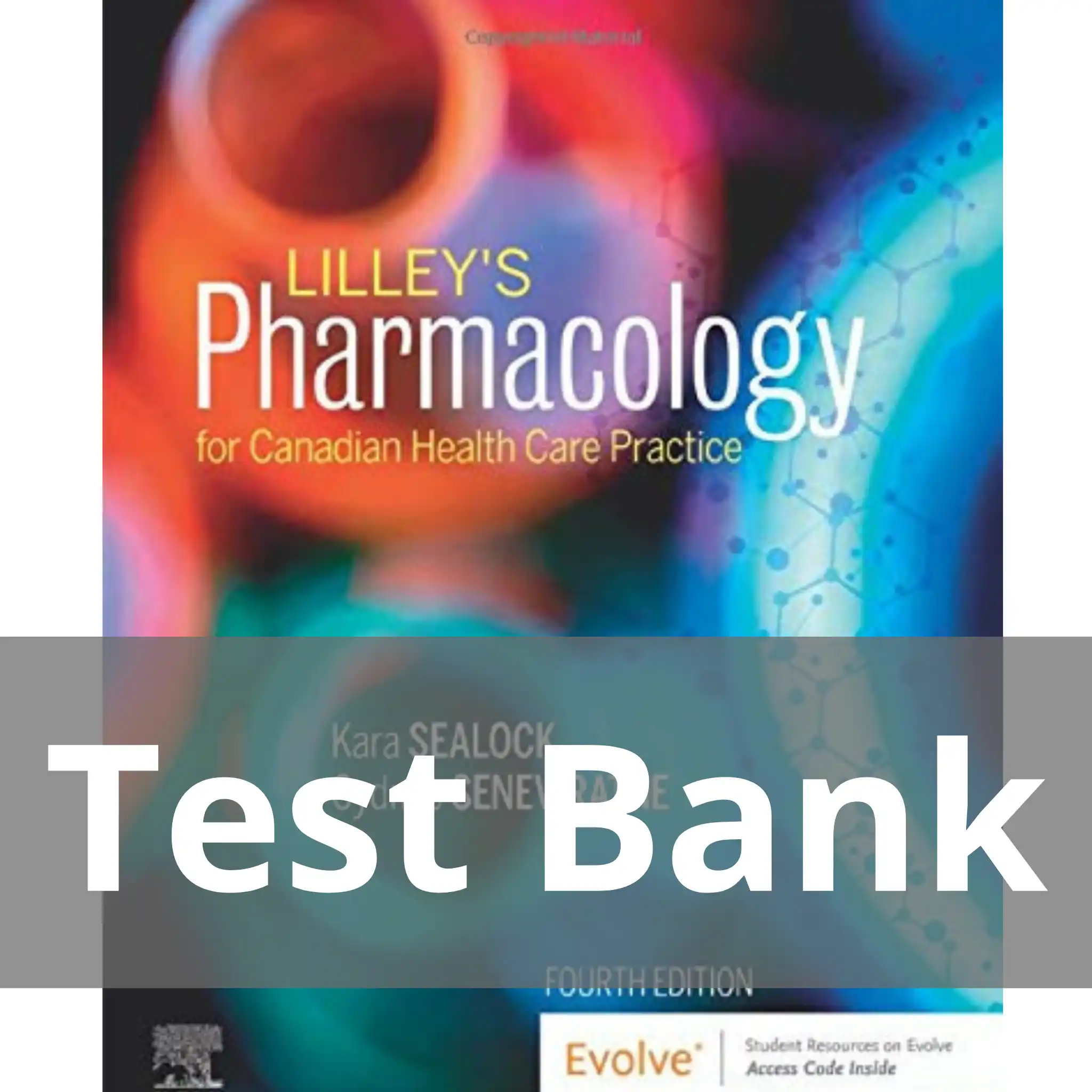 Lilley’s Pharmacology for Canadian Health Care Practice 4th Edition by Kara Sealock, Cydnee Seneviratne Test Bank
