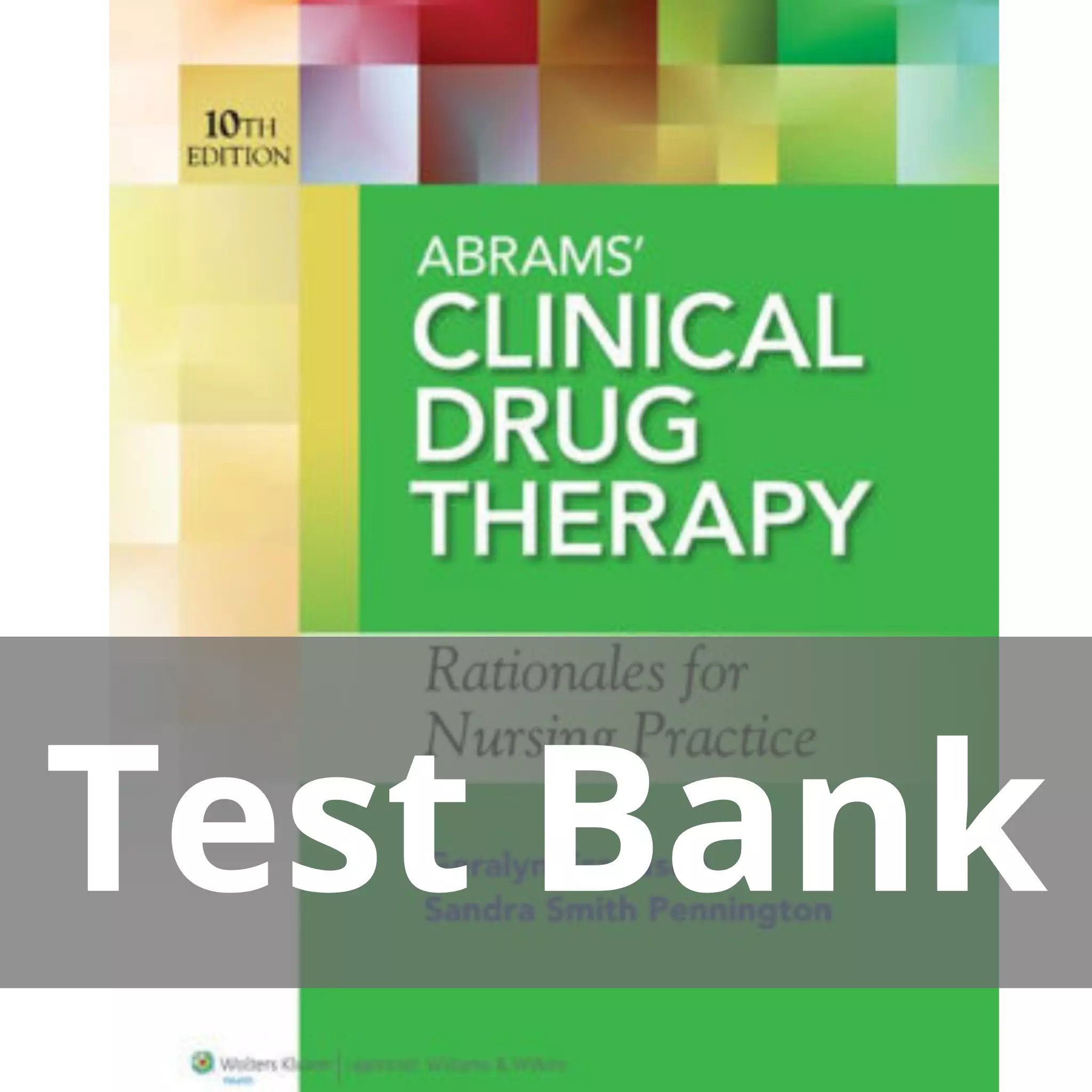 Abrams’ Clinical Drug Therapy 10th Edition Geralyn Frandsen Test Bank