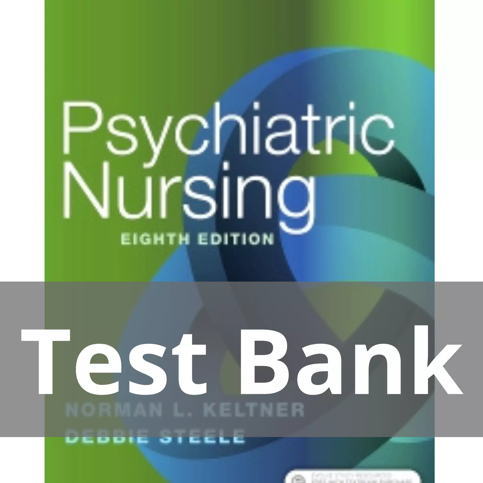 Psychiatric Nursing 8th Edition by Norman L. Keltner Test Bank