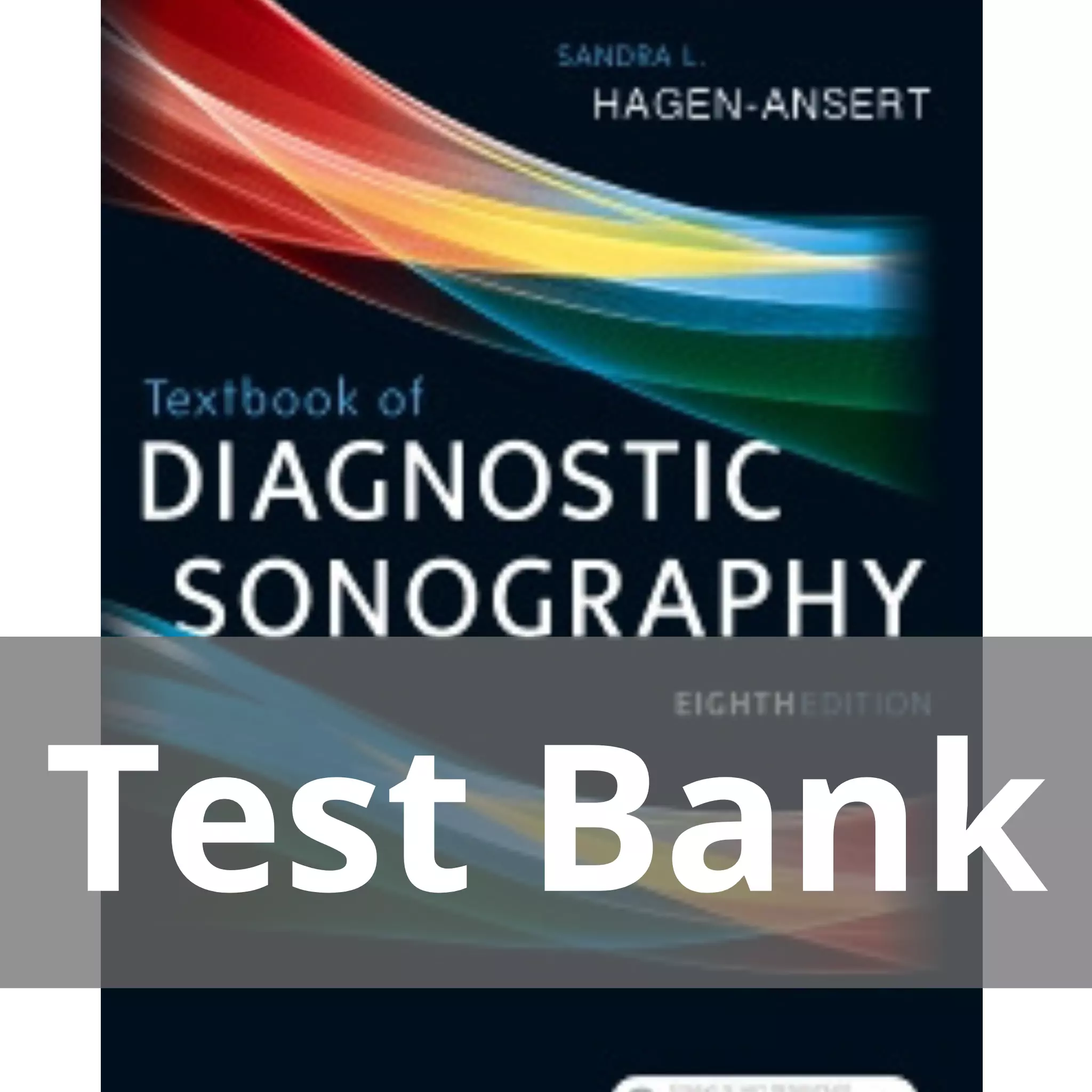 Textbook of Diagnostic Sonography 8th Edition by Sandra L. Hagen-Ansert Test Bank
