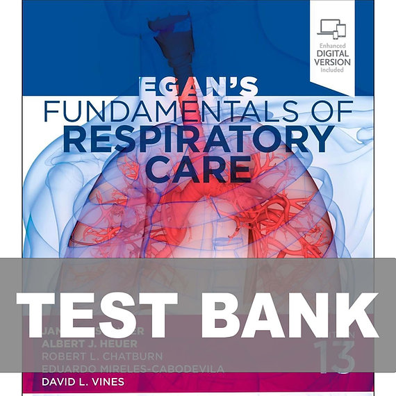 Egan’s Fundamentals of Respiratory Care 13th Edition Kacmarek Test Bank
