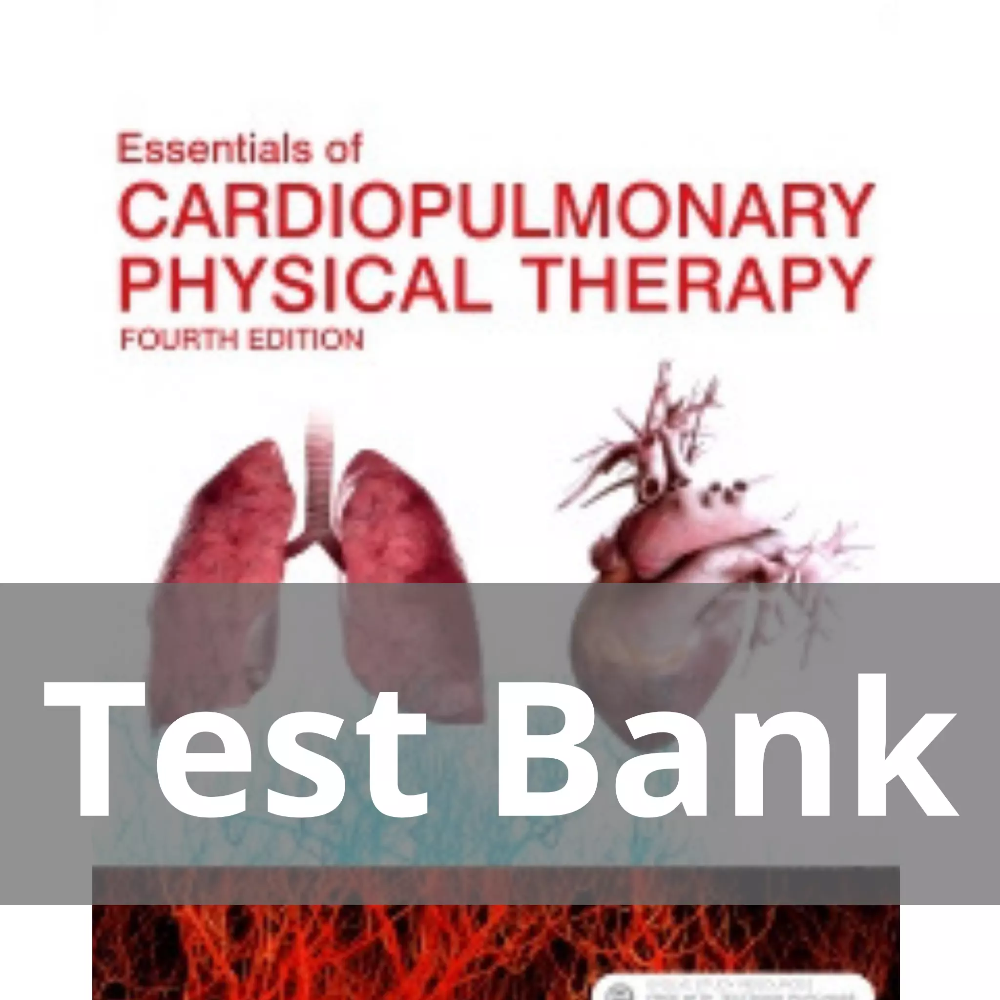 Essentials of Cardiopulmonary Physical Therapy 4th Edition Ellen Hillegass Test Bank