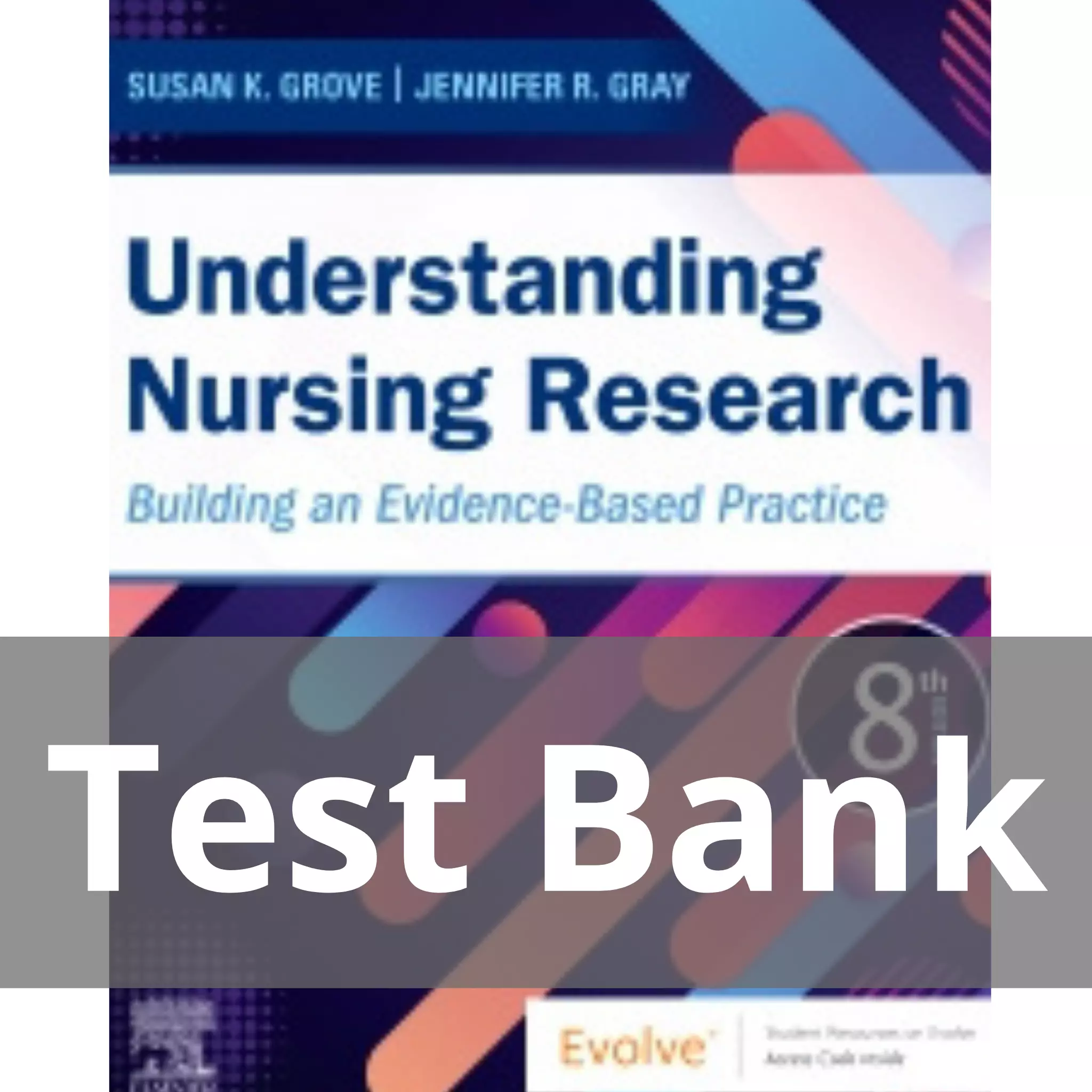 Understanding Nursing Research 8th Edition by Susan K. Grove Test Bank