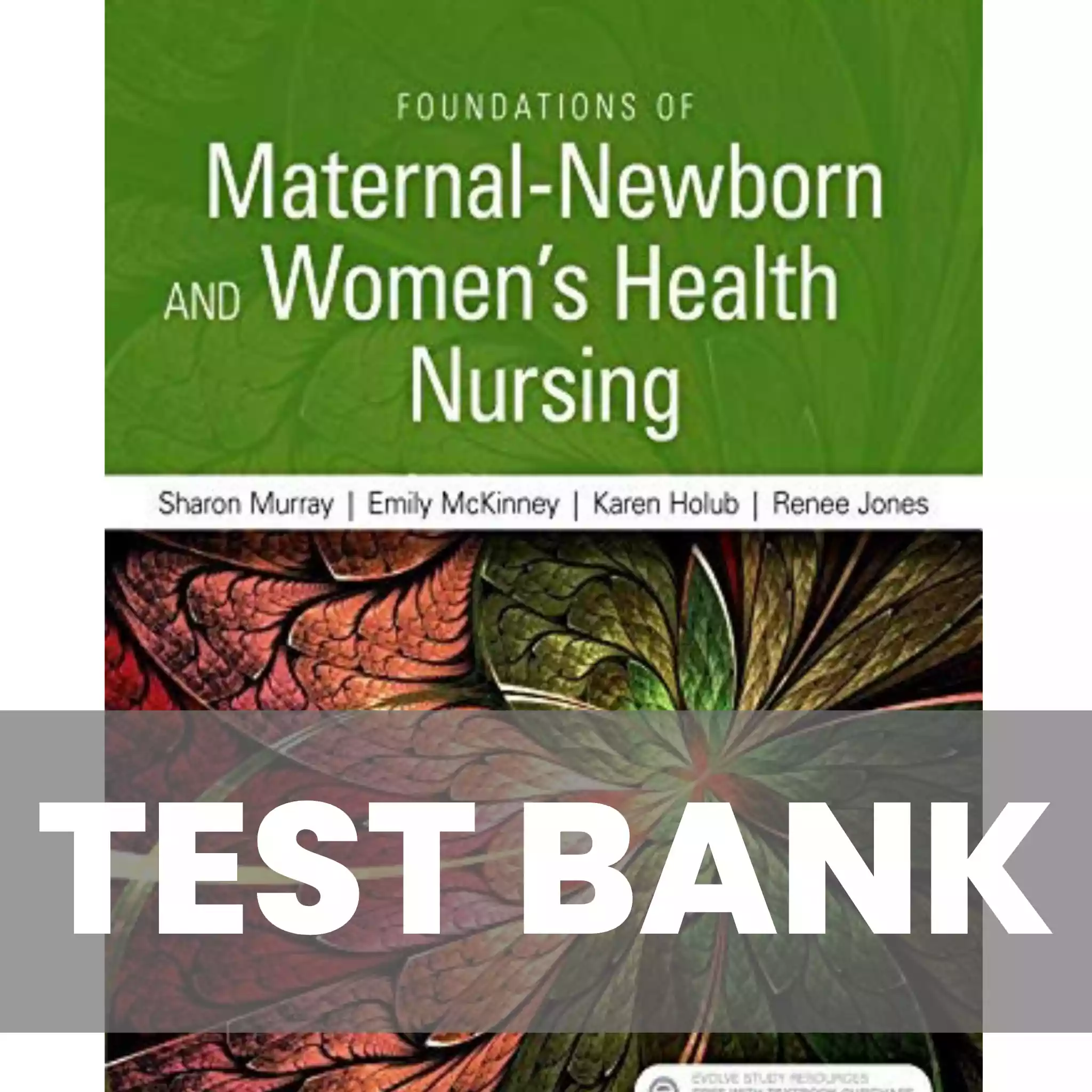 Foundations of Maternal-Newborn Nursing & Women’s Health Nursing Test Bank
