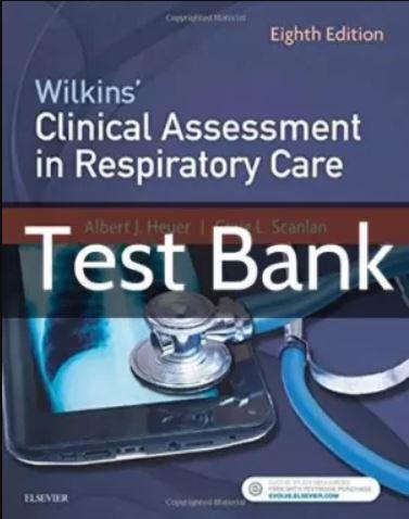 Wilkins Clinical Assessment in Respiratory Care 8th Edition Test Bank