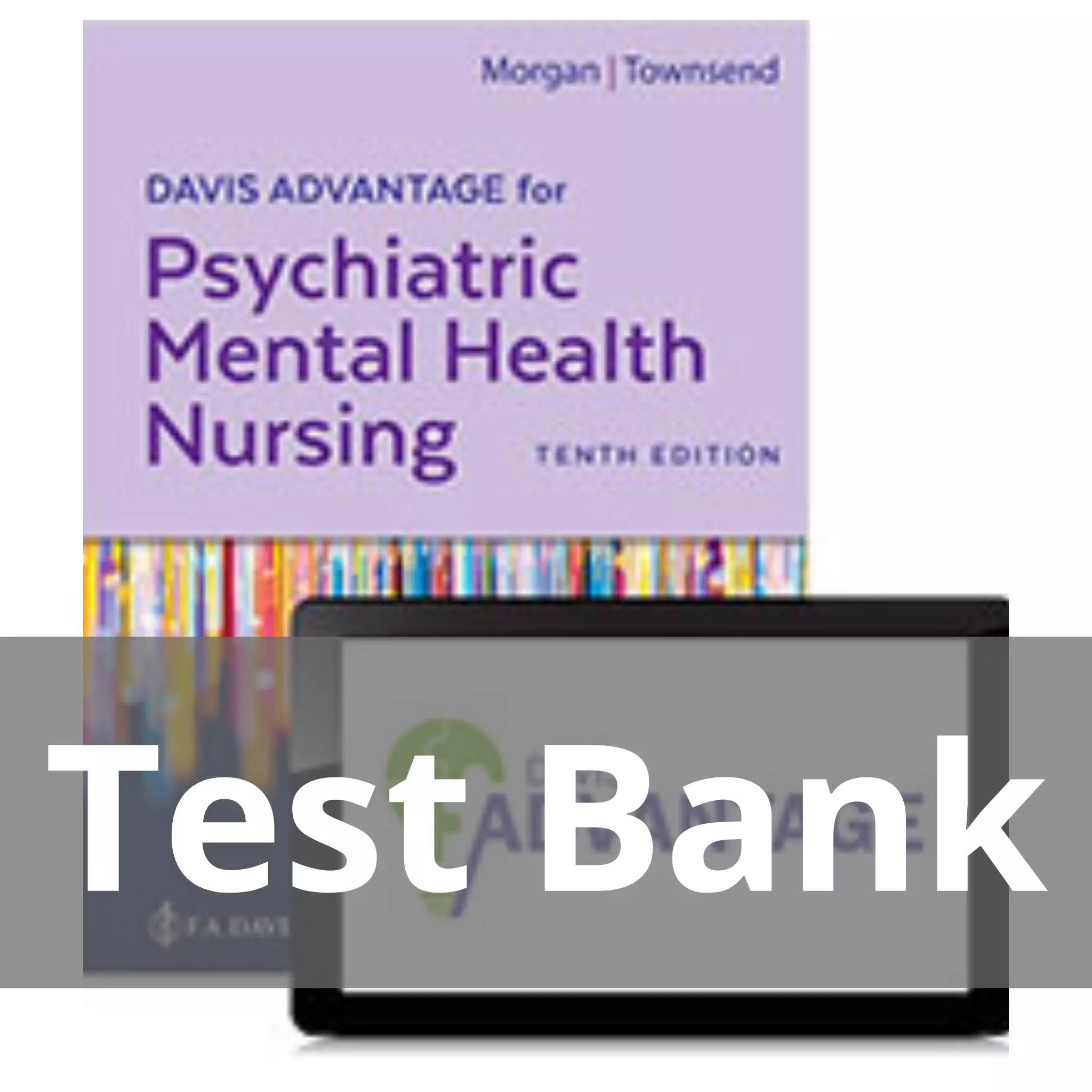 Davis Advantage For Psychiatric Mental Health Nursing 10th Edition Karyn I. Morgan Test Bank