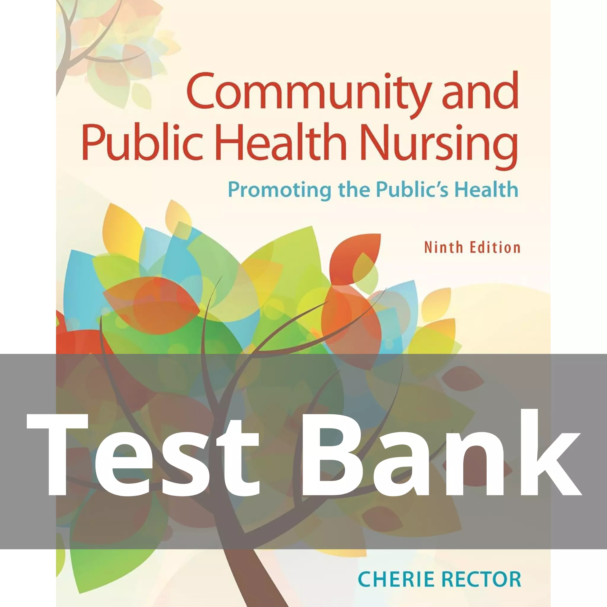 Community and Public Health Nursing Promoting the Public’s Health 9th Edition Cherie Rector Test Bank