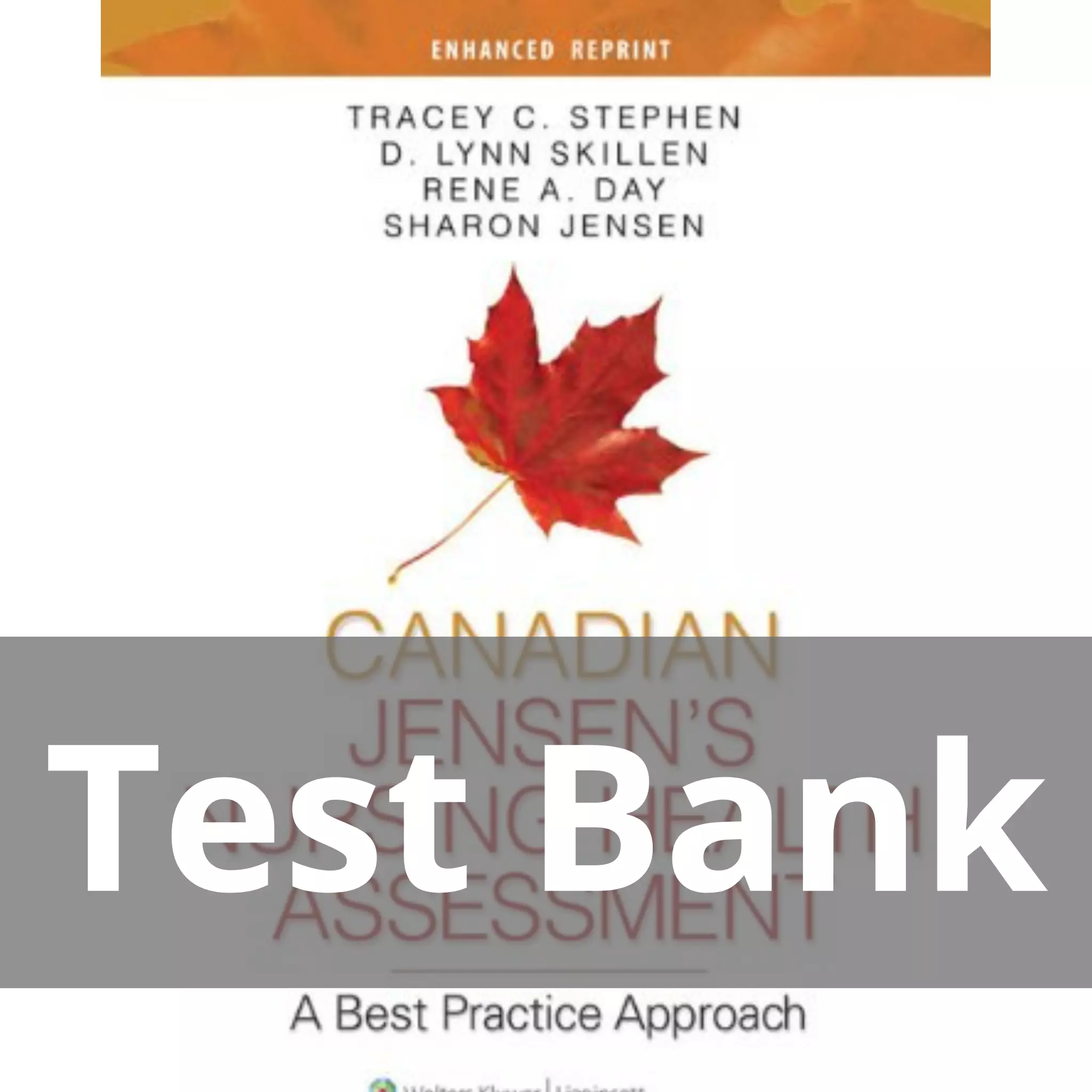 Canadian Jensen’s Nursing Health Assessment Enhanced Reprint Tracey C. Stephen Test Bank