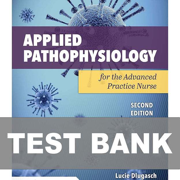 Applied Pathophysiology for the Advanced Practice Nurse 2nd Edition TEST BANK