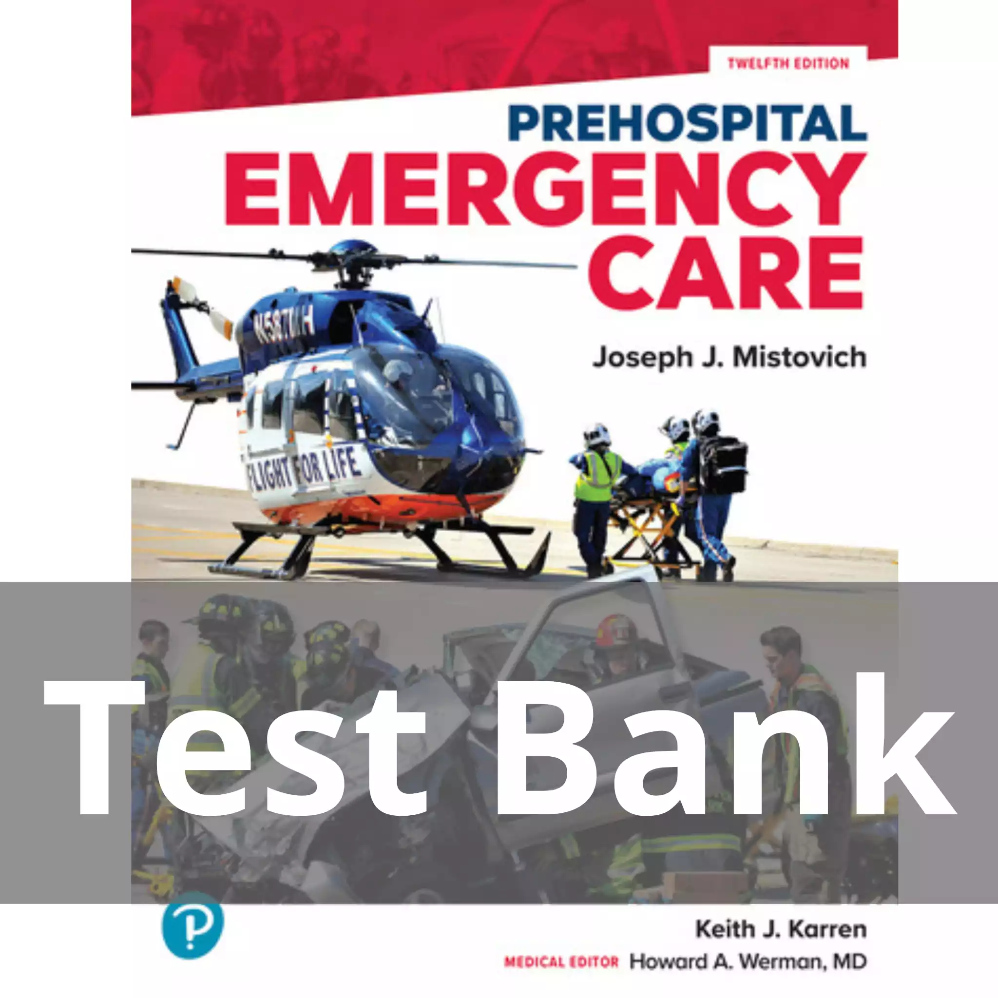 Prehospital Emergency Care 12th edition Joseph J. Mistovich Test Bank