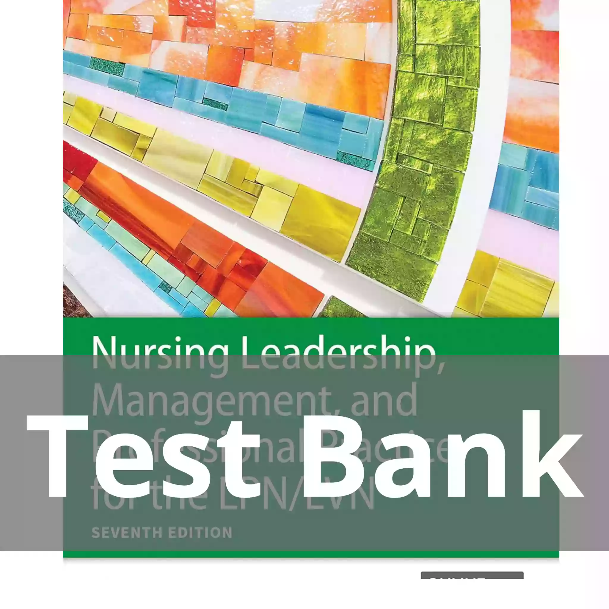 Nursing Leadership Management and Professional Practice for the LPN LVN 7th Edition Test Bank