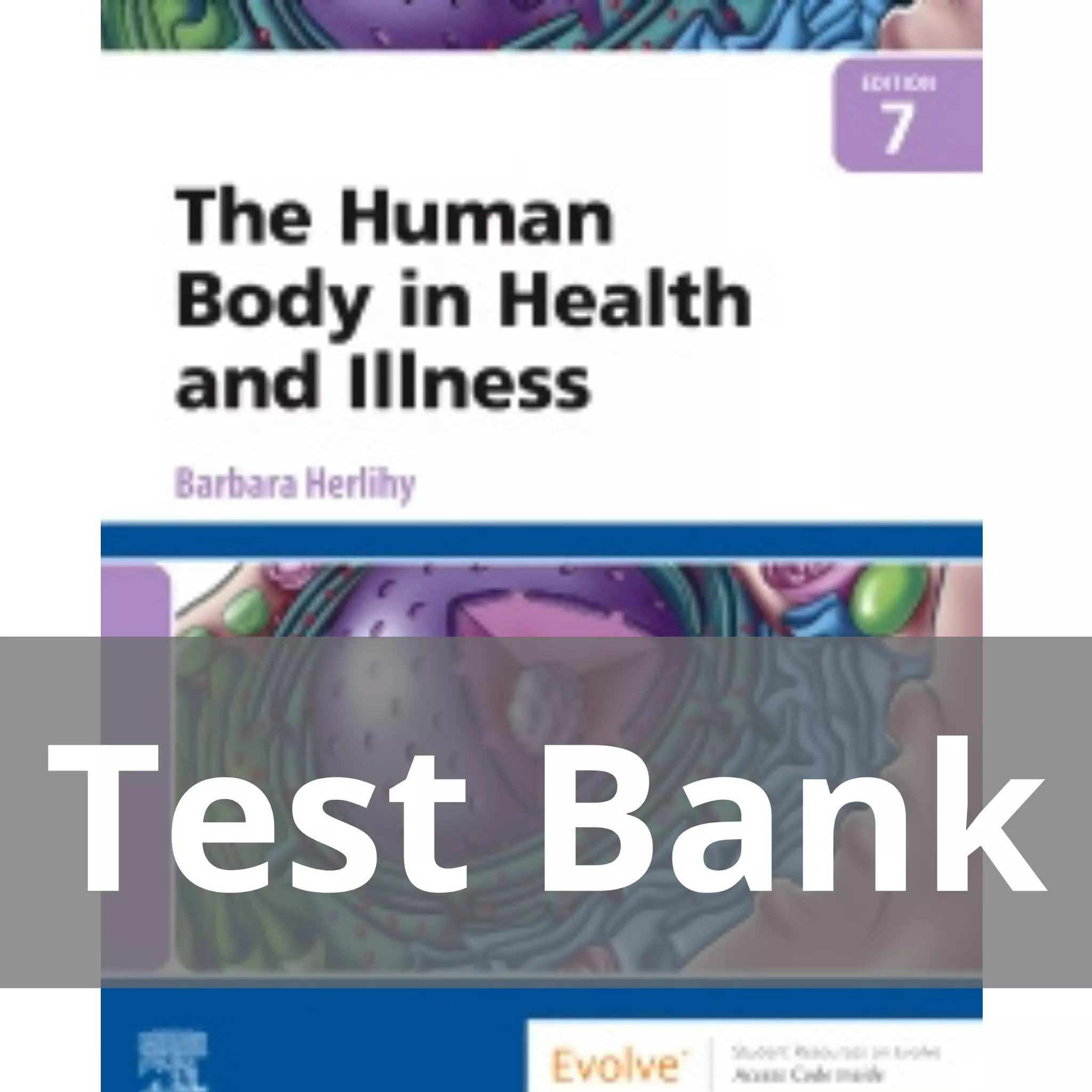 The Human Body in Health and Illness 7th Editionby Barbara Herlihy Test Bank