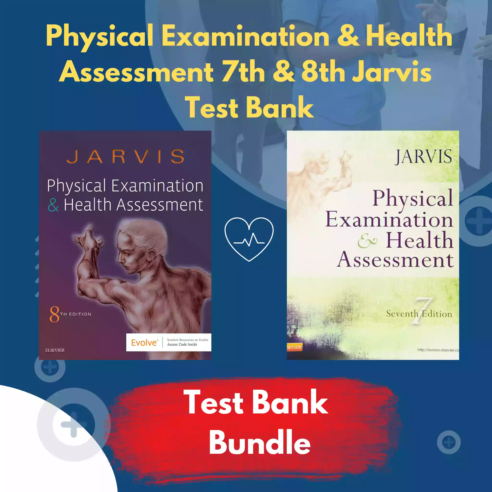 Physical Examination and Health Assessment 7th & 8th Edition Jarvis Test Bank