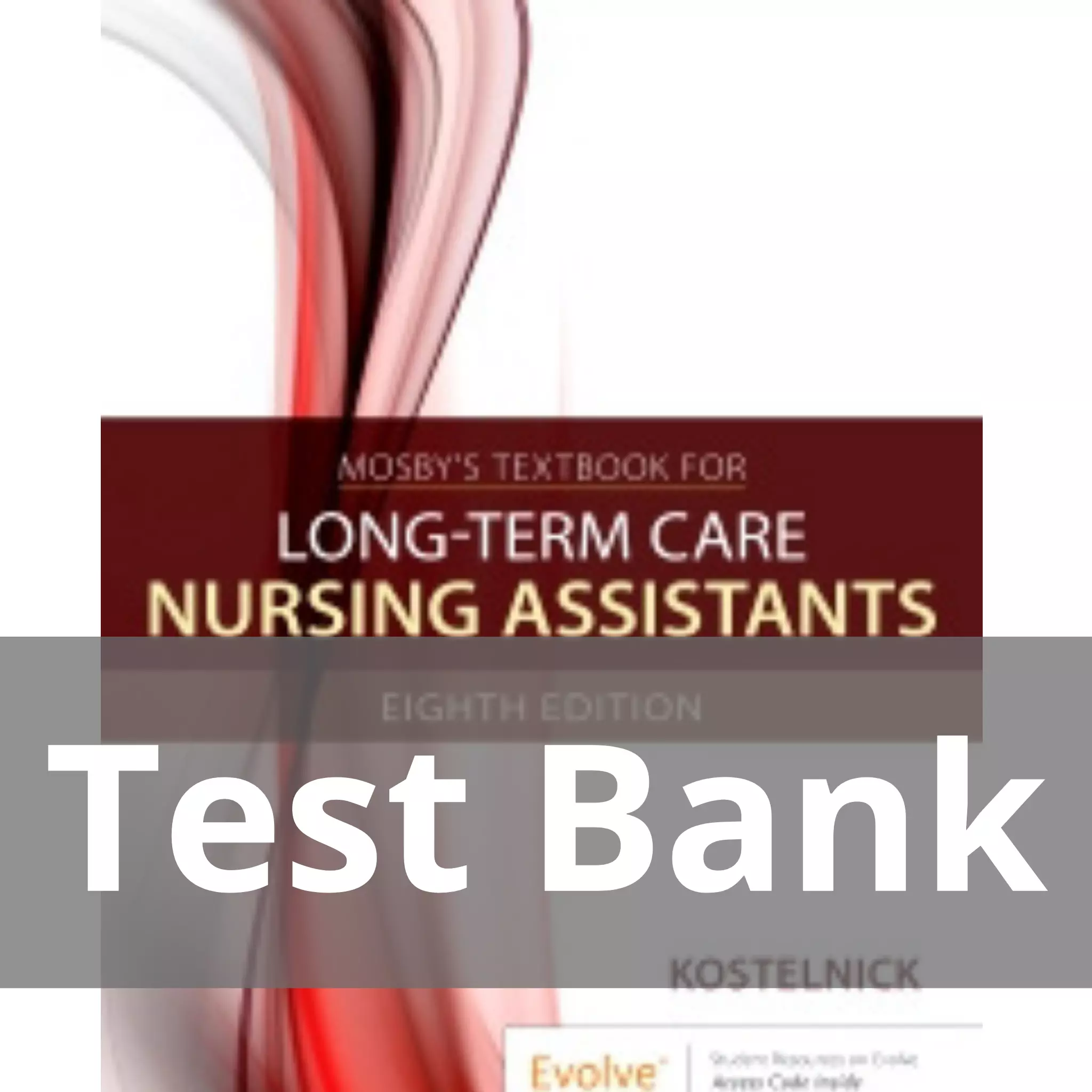 Mosby’s Textbook for Long-Term Care Nursing Assistants 8th Edition by Clare Kostelnick Test Bank
