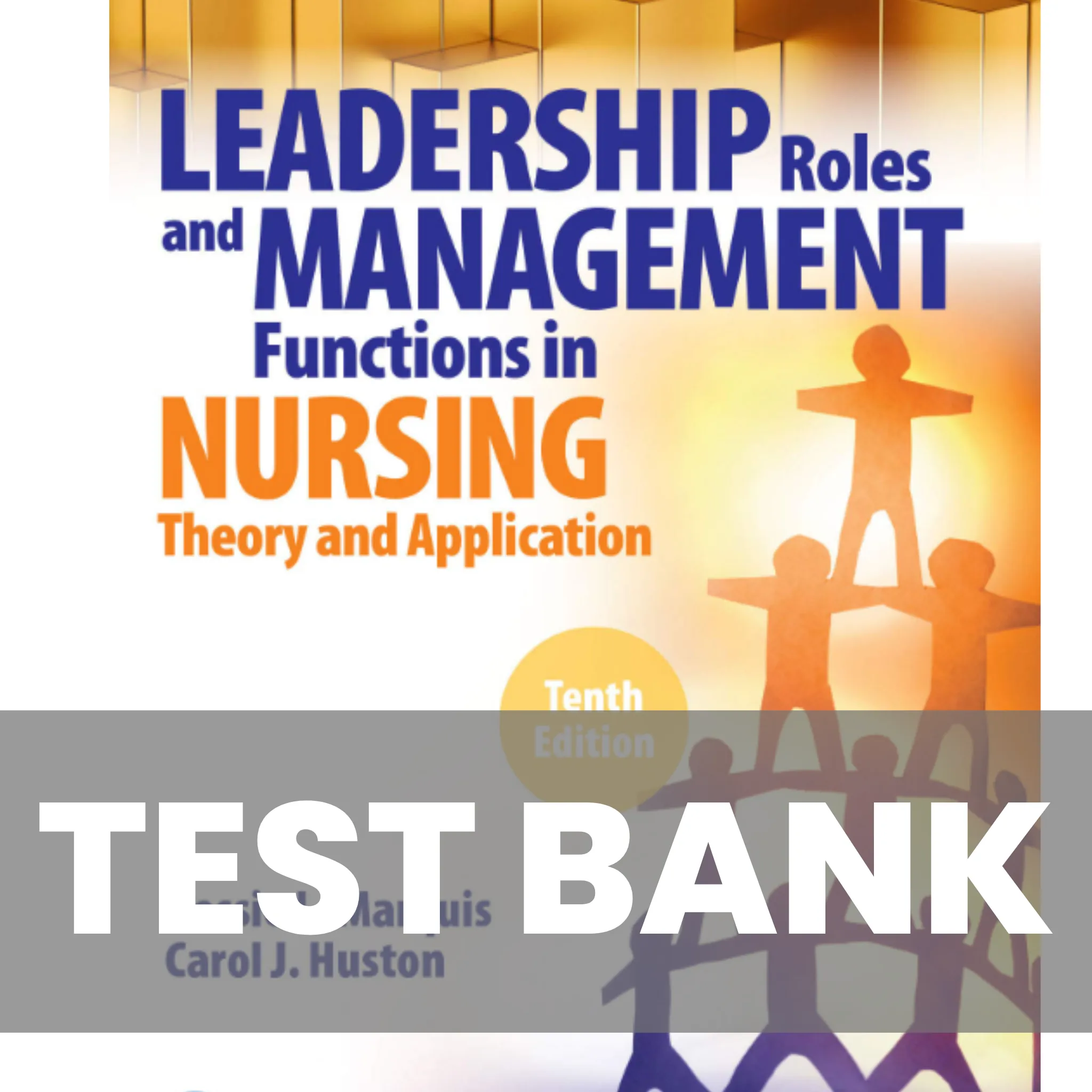 Leadership Roles and Management Functions in Nursing 10th Edition Marquis Huston Test Bank
