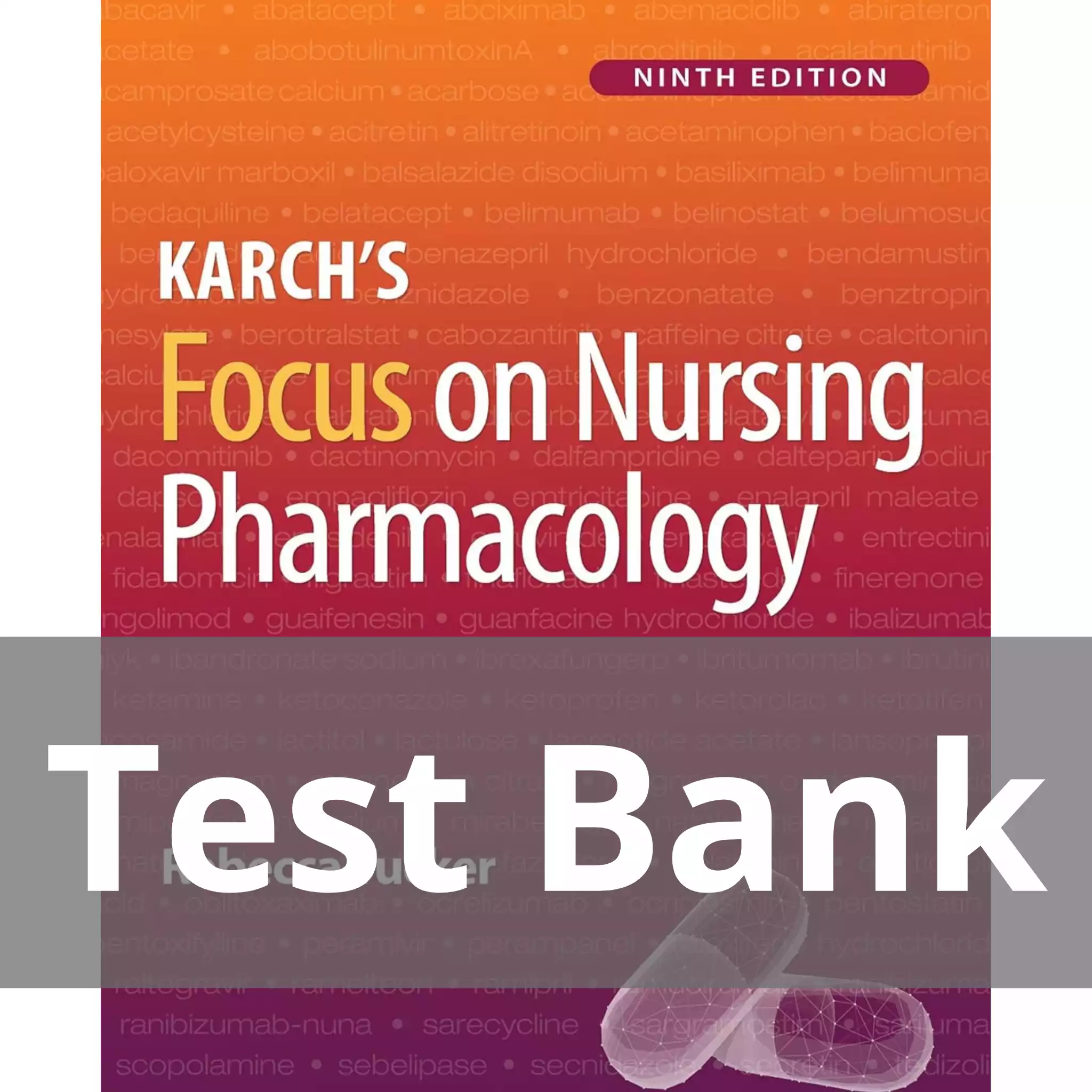 Karch’s Focus on Nursing Pharmacology 9th Edition by Rebecca Tucker Test Bank