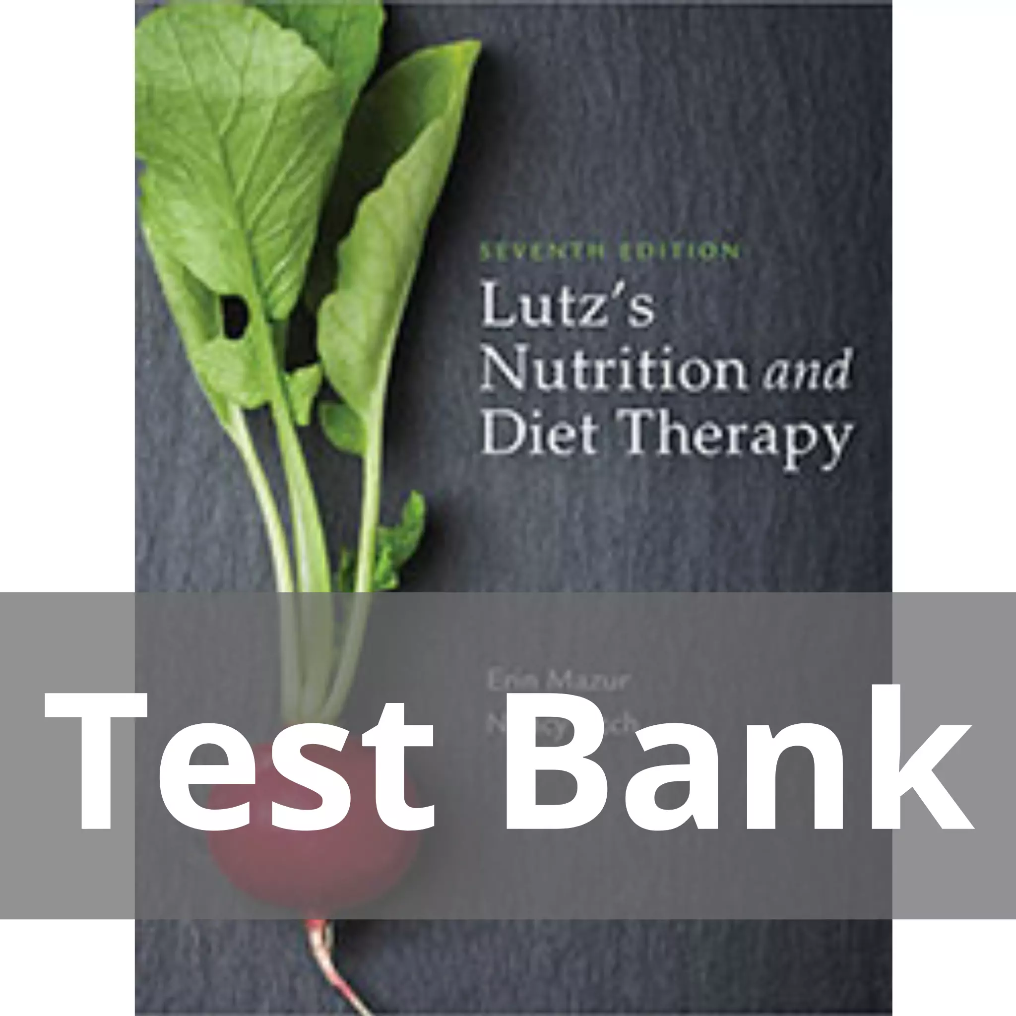 Lutz’s Nutrition And Diet Therapy 7th Edition Erin E. Mazur Test Bank