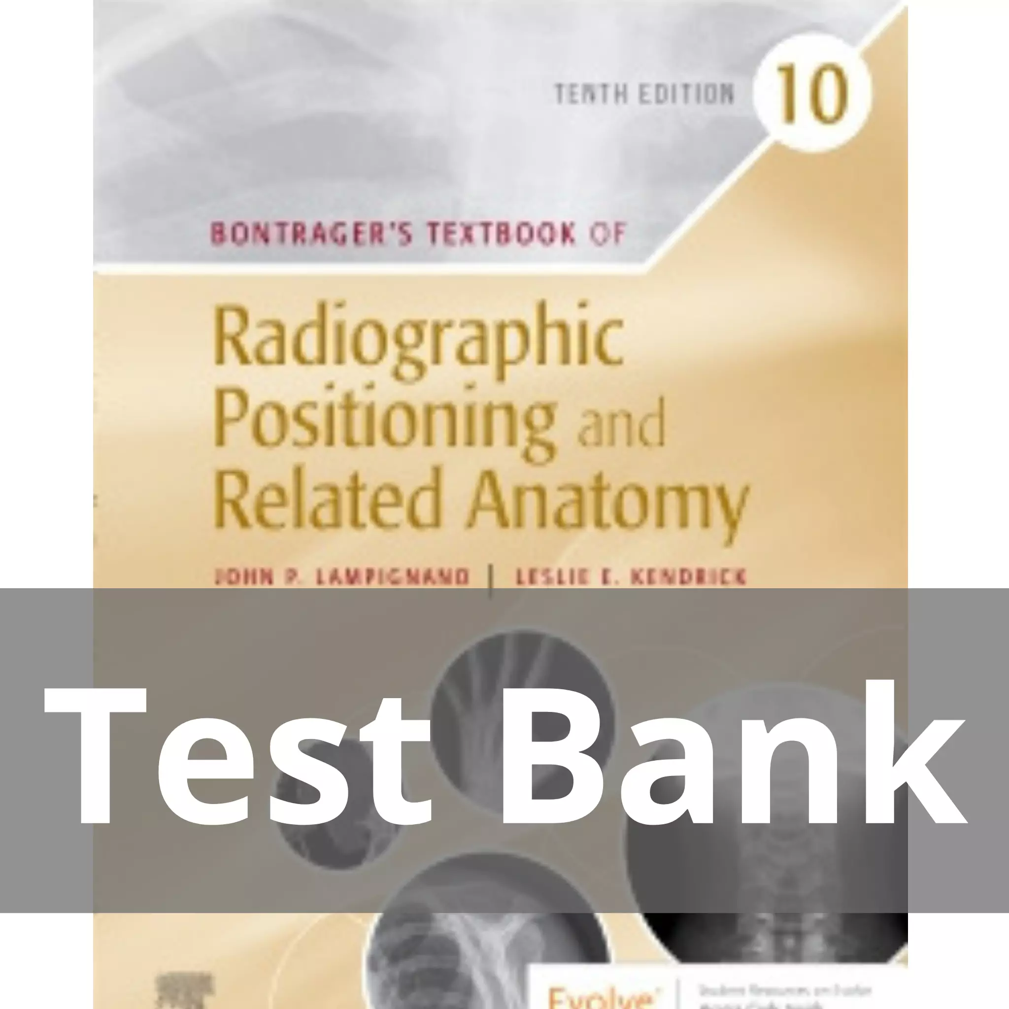 Bontrager’s Textbook of Radiographic Positioning and Related Anatomy 10e by John Lampignano Test Bank