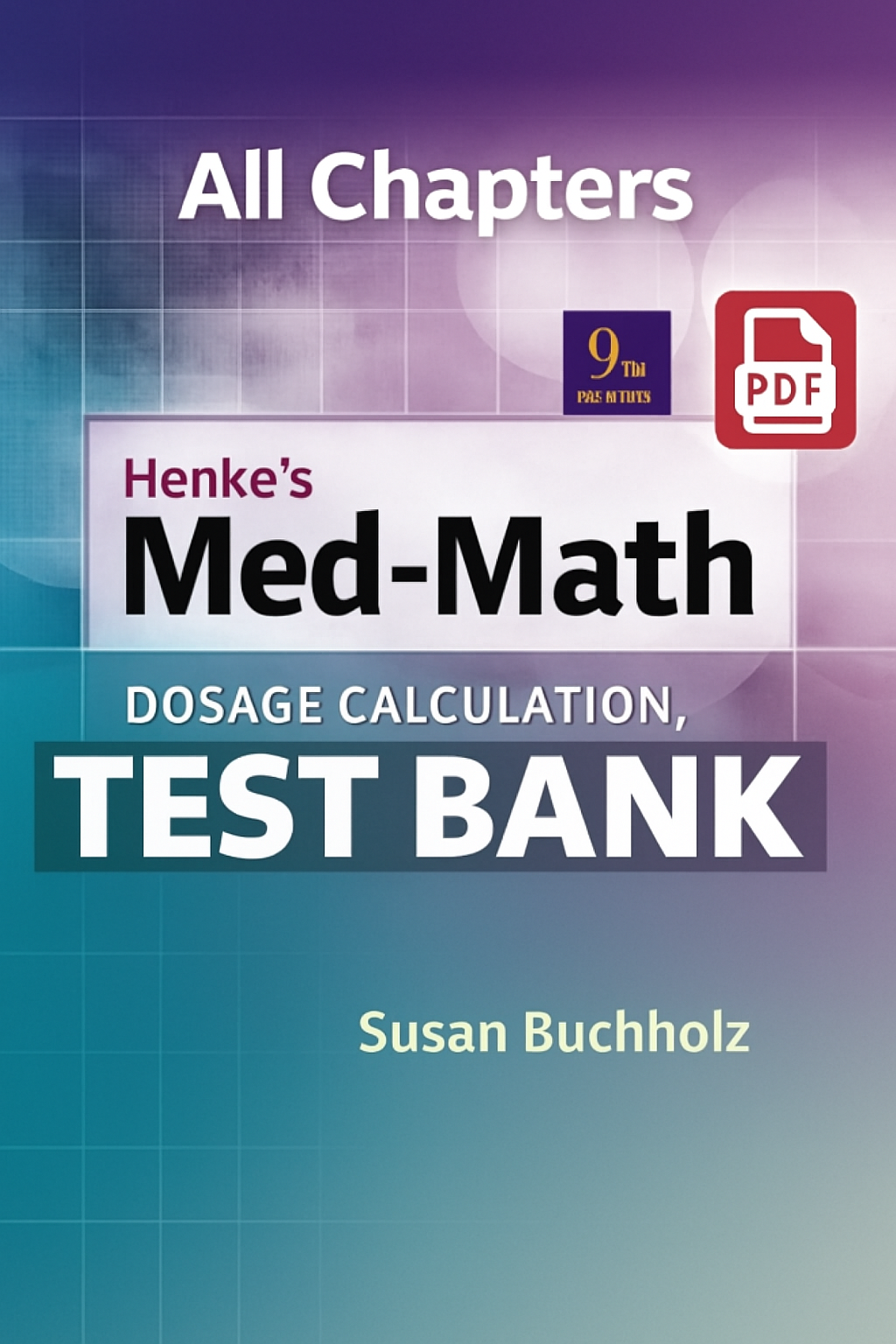 Test Bank for Henke's Med-Math Dosage Calculation, Preparation and Administration 9th Edition PDF Instant Download