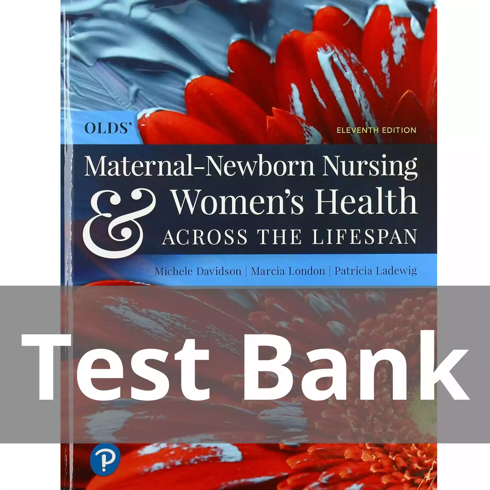 Olds’ Maternal-Newborn Nursing & Women’s Health Across the Lifespan 11th Edition Test Bank