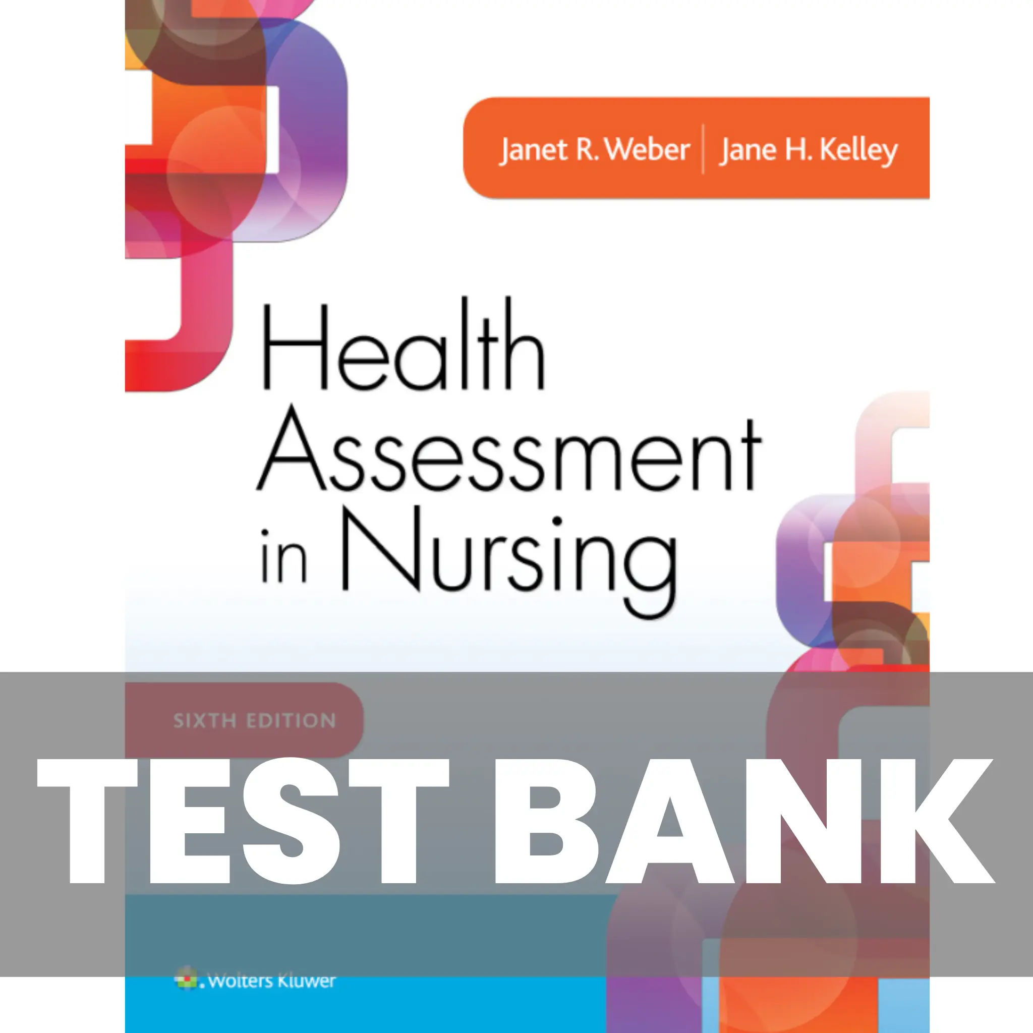 Health Assessment in Nursing 6th Edition Weber Kelley Test Bank