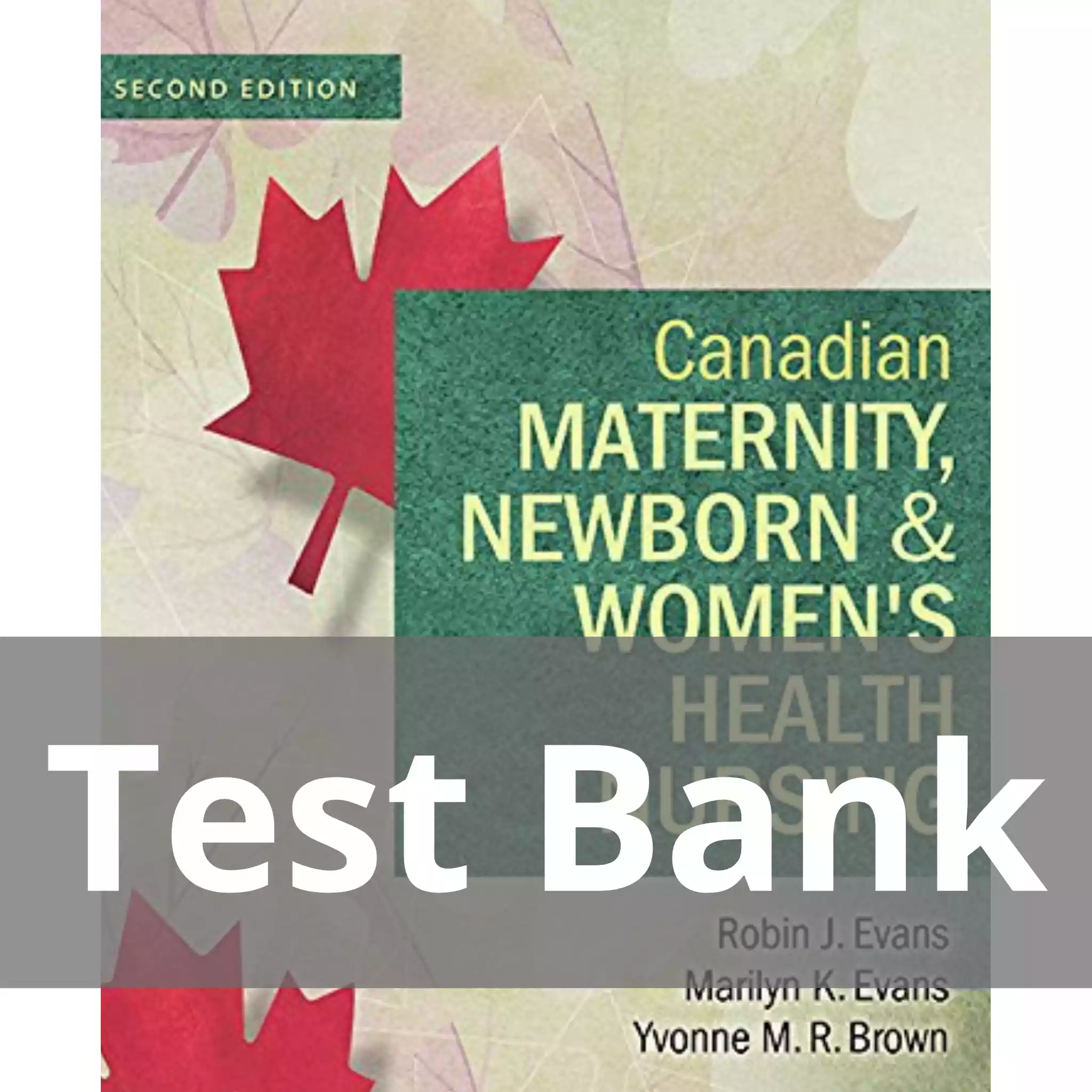 Canadian Maternity Newborn & Women’s Health Nursing 2nd Edition Test Bank