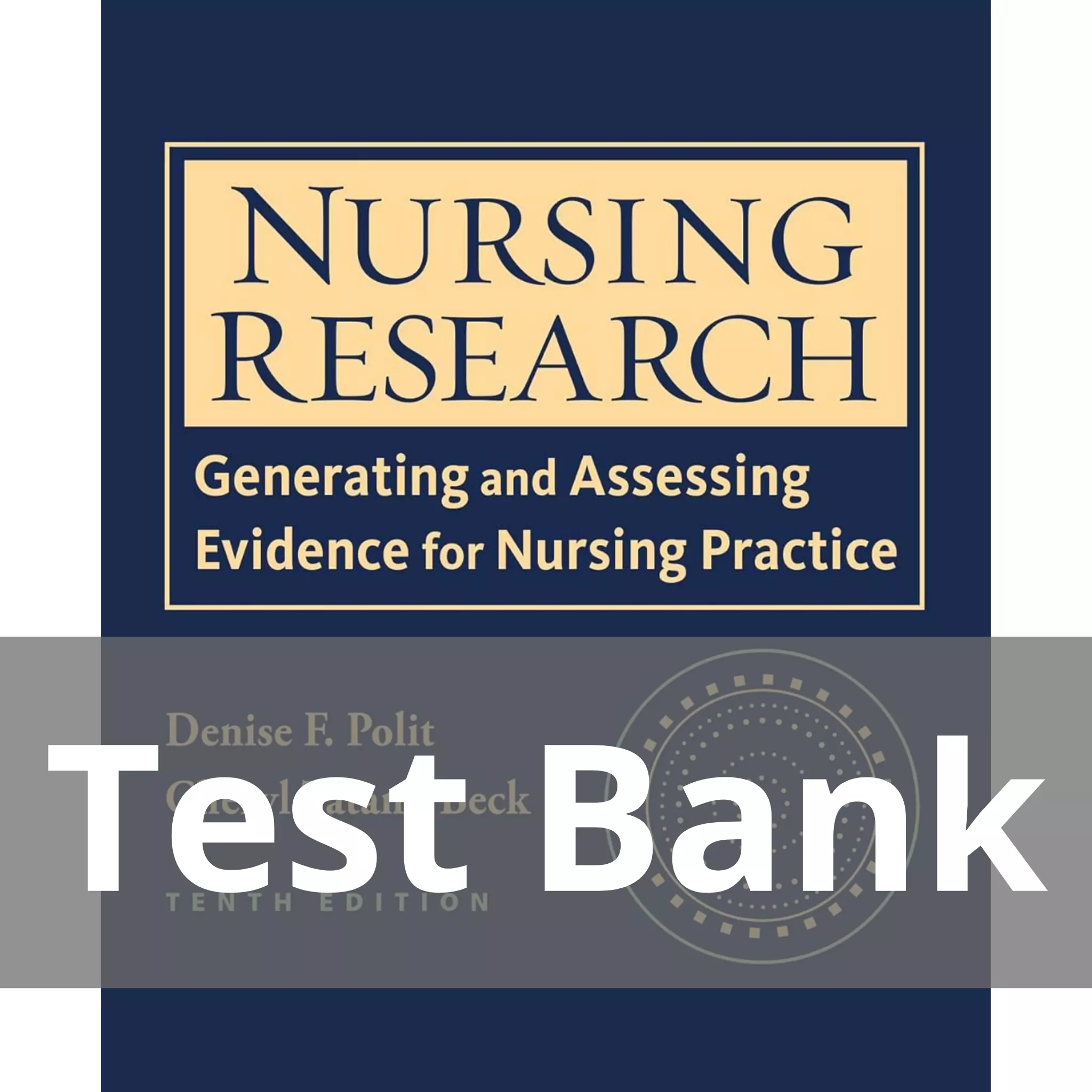 Nursing Research Generating and Assessing Evidence for Nursing Practice Tenth Edition Denise F. Polit Test Bank