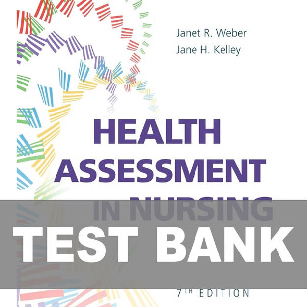 Health Assessment in Nursing 7th Edition Weber Test Bank