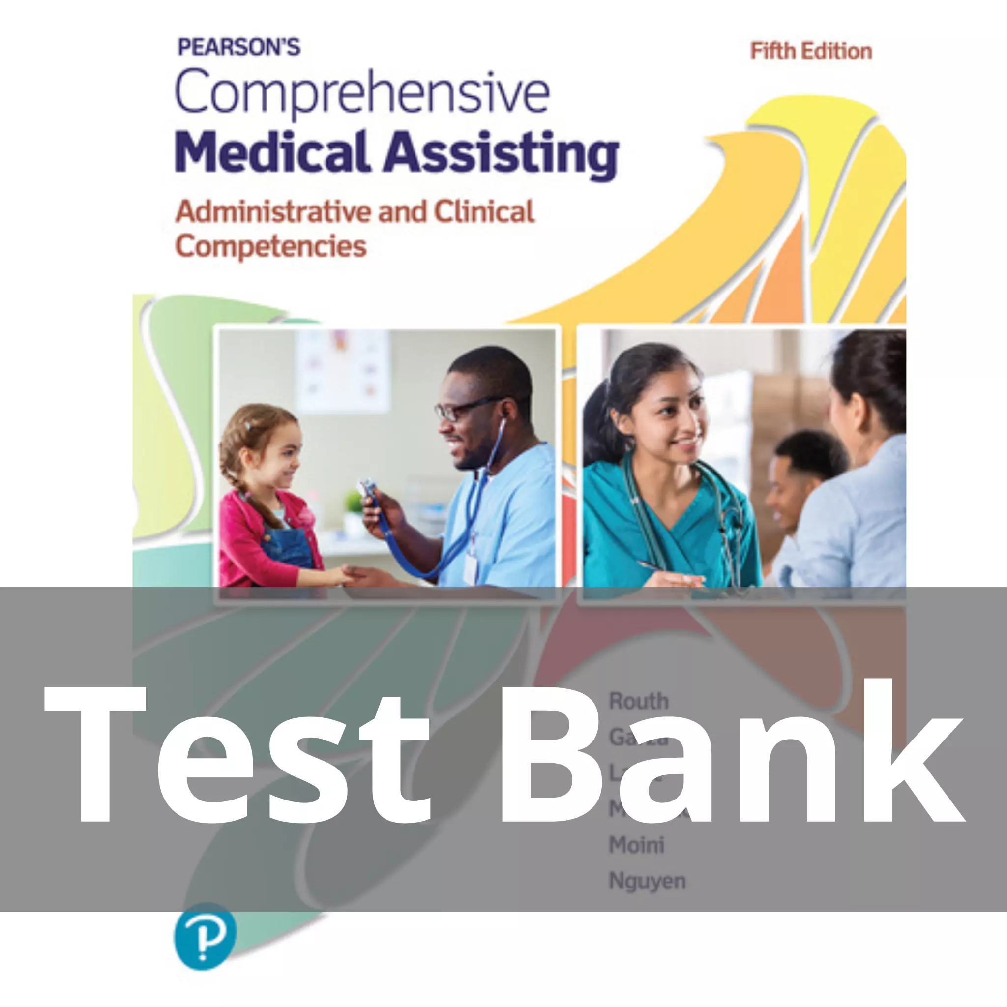 Pearson’s Comprehensive Medical Assisting 5th edition Kristiana Sue M. Routh Test Bank