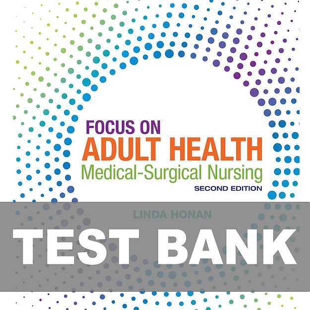 Focus on Adult Health Medical Surgical Nursing 2nd Edition TEST BANK