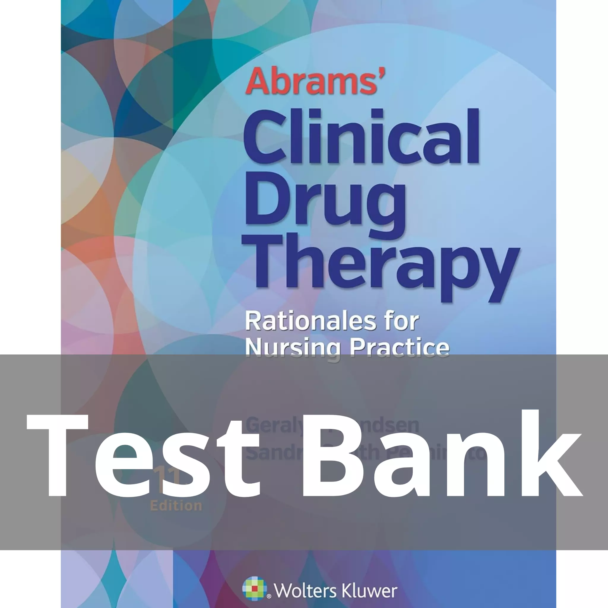 Abrams’ Clinical Drug Therapy Rationales for Nursing Practice 11th Edition Geralyn Frandsen Test Bank