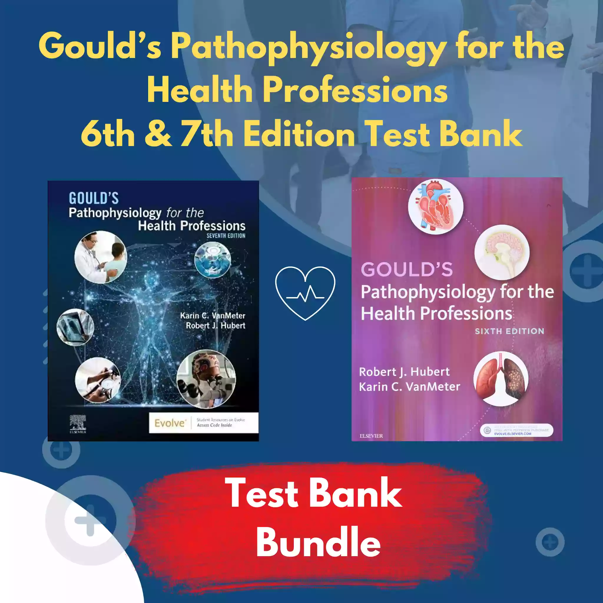 Gould’s Pathophysiology for the Health Professions 6th Edition & 7th Edition Test Bank